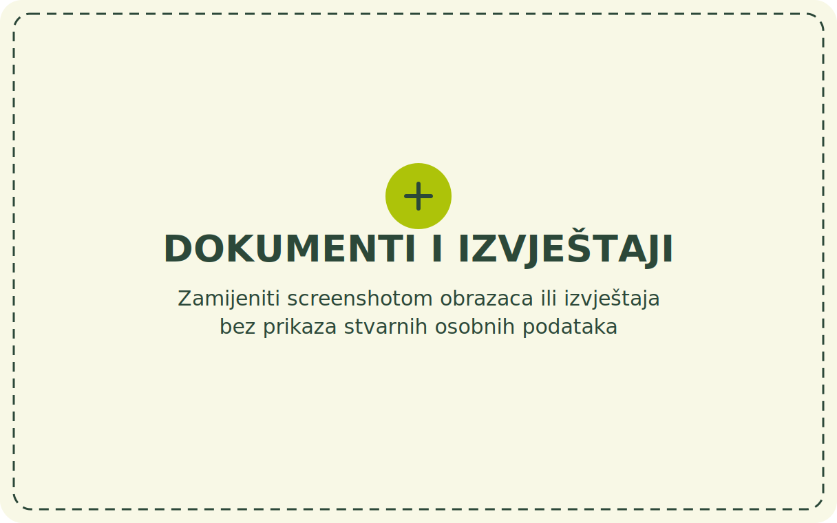 ZAMIJENITI: stvarni screenshot obrasca ili izvještaja bez prikaza osjetljivih i osobnih podataka.